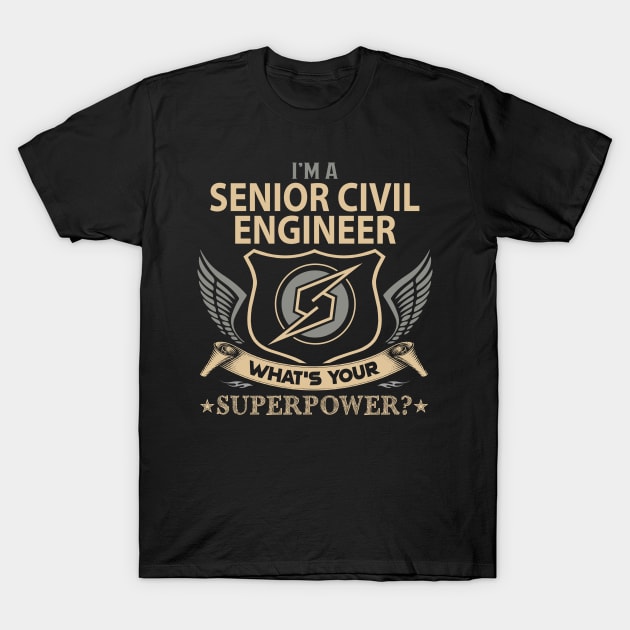 Senior Civil Engineer T Shirt - Superpower Gift Item Tee T-Shirt by Cosimiaart